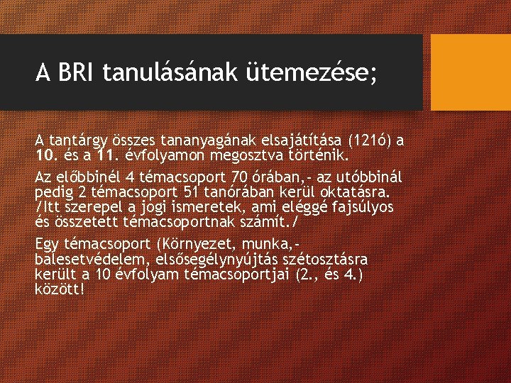 A BRI tanulásának ütemezése; A tantárgy összes tananyagának elsajátítása (121ó) a 10. és a A BRI tanulásának ütemezése; A tantárgy összes tananyagának elsajátítása (121ó) a 10. és a