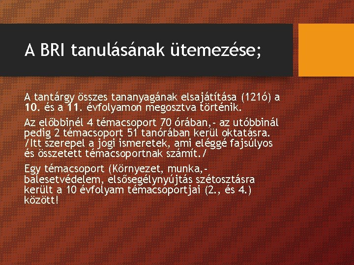 A BRI tanulásának ütemezése; A tantárgy összes tananyagának elsajátítása (121ó) a 10. és a