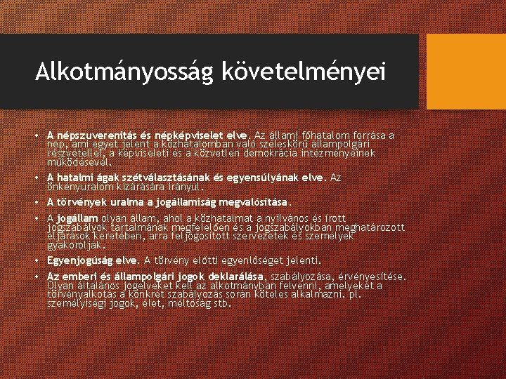Alkotmányosság követelményei • A népszuverenitás és népképviselet elve. Az állami főhatalom forrása a nép, Alkotmányosság követelményei • A népszuverenitás és népképviselet elve. Az állami főhatalom forrása a nép,