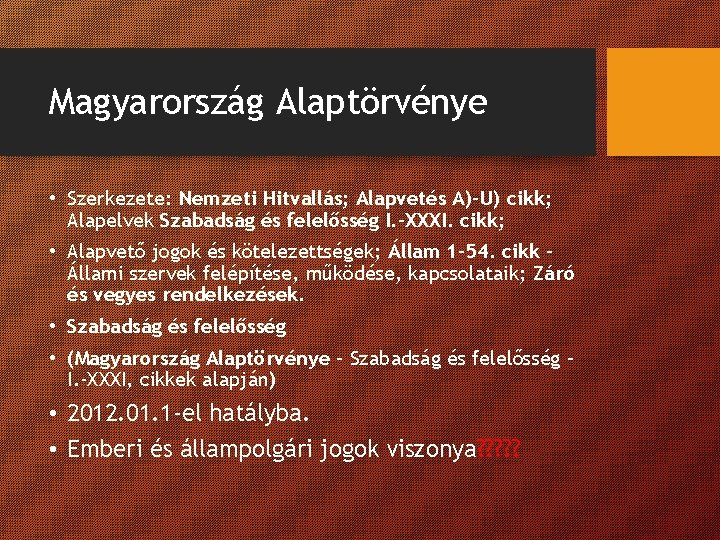 Magyarország Alaptörvénye • Szerkezete: Nemzeti Hitvallás; Alapvetés A)-U) cikk; Alapelvek Szabadság és felelősség I.