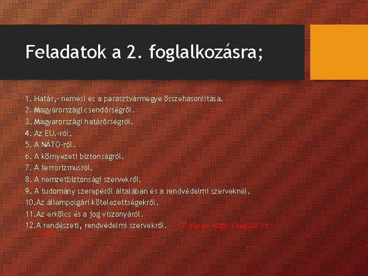 Feladatok a 2. foglalkozásra; 1. Határ, - nemesi és a parasztvármegye összehasonlítása. 2. Magyarországi