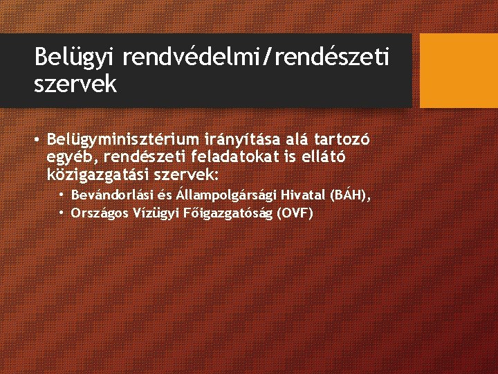 Belügyi rendvédelmi/rendészeti szervek • Belügyminisztérium irányítása alá tartozó egyéb, rendészeti feladatokat is ellátó közigazgatási