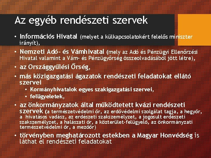 Az egyéb rendészeti szervek • Információs Hivatal (melyet a külkapcsolatokért felelős miniszter irányít), •