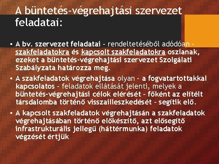 A büntetés-végrehajtási szervezet feladatai: • A bv. szervezet feladatai – rendeltetéséből adódóan – szakfeladatokra