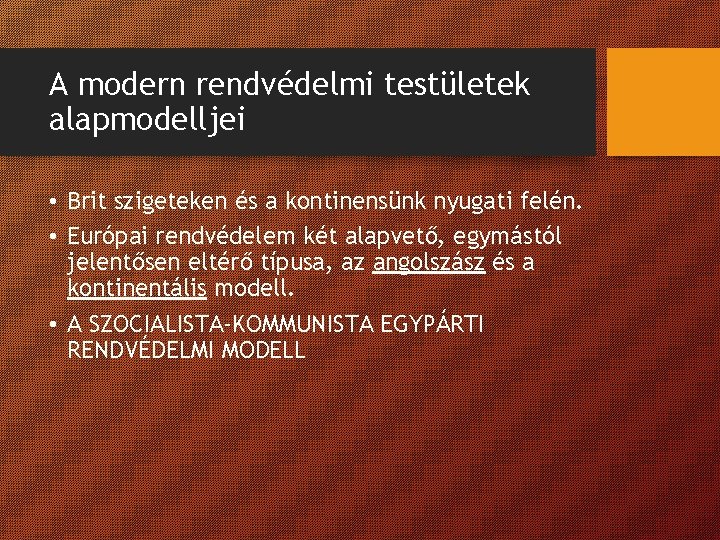 A modern rendvédelmi testületek alapmodelljei • Brit szigeteken és a kontinensünk nyugati felén. • A modern rendvédelmi testületek alapmodelljei • Brit szigeteken és a kontinensünk nyugati felén. •