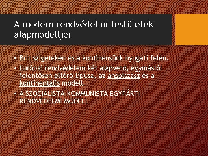 A modern rendvédelmi testületek alapmodelljei • Brit szigeteken és a kontinensünk nyugati felén. •