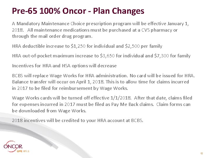 Pre-65 100% Oncor - Plan Changes A Mandatory Maintenance Choice prescription program will be