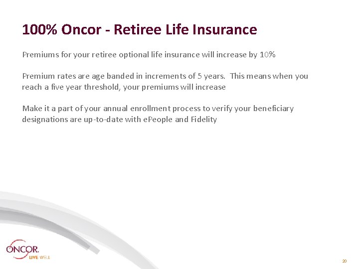 100% Oncor - Retiree Life Insurance Premiums for your retiree optional life insurance will