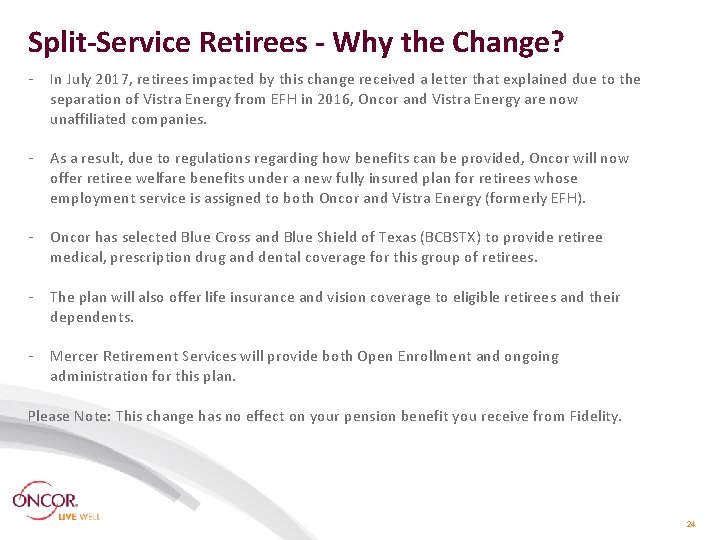 Split-Service Retirees - Why the Change? - In July 2017, retirees impacted by this