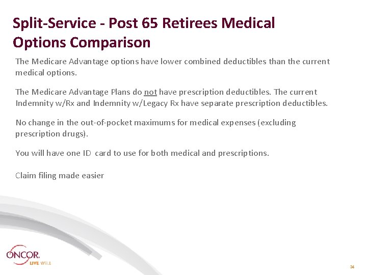 Split-Service - Post 65 Retirees Medical Options Comparison The Medicare Advantage options have lower