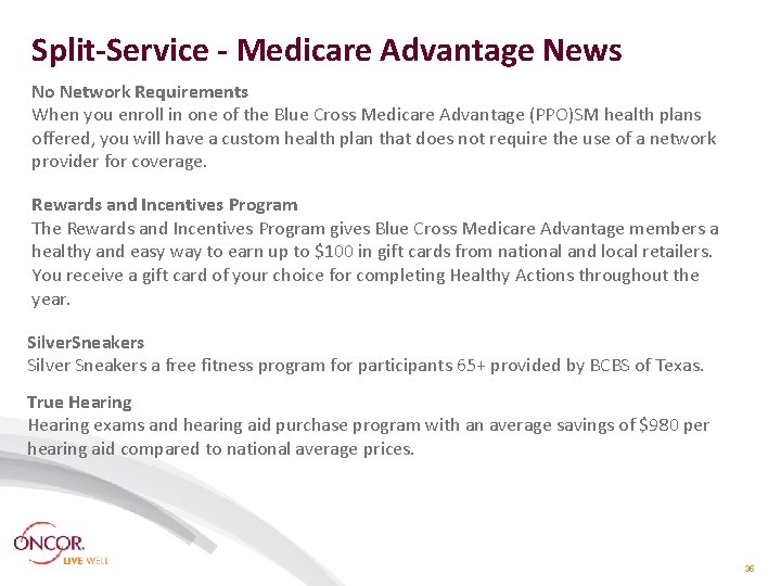 Split-Service - Medicare Advantage News No Network Requirements When you enroll in one of Split-Service - Medicare Advantage News No Network Requirements When you enroll in one of