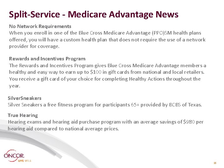 Split-Service - Medicare Advantage News No Network Requirements When you enroll in one of