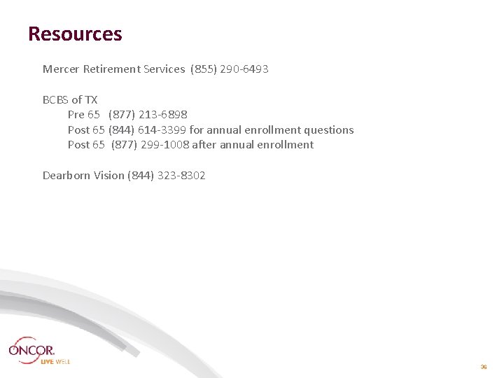 Resources Mercer Retirement Services (855) 290 -6493 BCBS of TX Pre 65 (877) 213 Resources Mercer Retirement Services (855) 290 -6493 BCBS of TX Pre 65 (877) 213