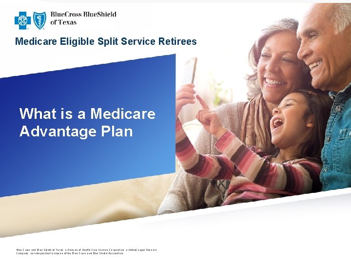 Medicare Eligible Split Service Retirees What is a Medicare Advantage Plan Blue Cross and Medicare Eligible Split Service Retirees What is a Medicare Advantage Plan Blue Cross and
