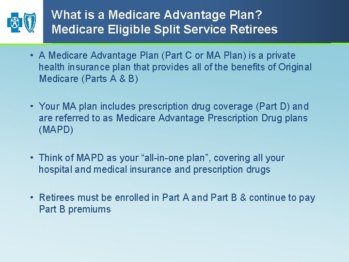 What is a Medicare Advantage Plan? Medicare Eligible Split Service Retirees • A Medicare