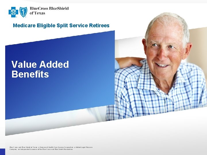 Medicare Eligible Split Service Retirees Value Added Benefits Blue Cross and Blue Shield of