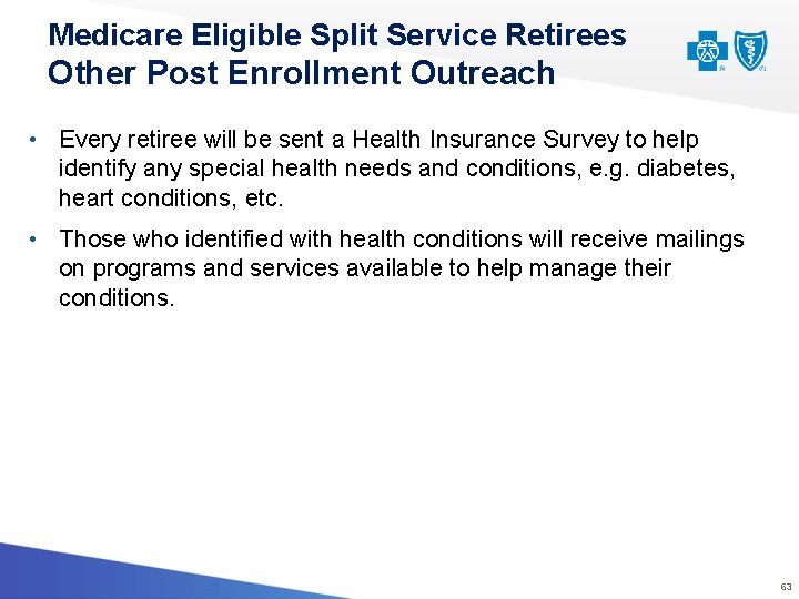 Medicare Eligible Split Service Retirees Other Post Enrollment Outreach • Every retiree will be