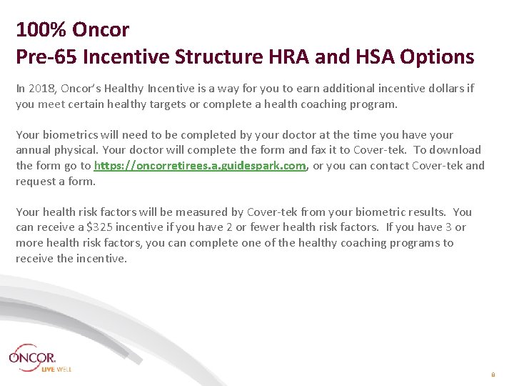 100% Oncor Pre-65 Incentive Structure HRA and HSA Options In 2018, Oncor’s Healthy Incentive