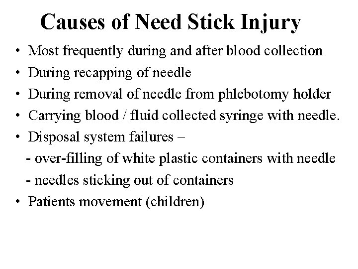 Causes of Need Stick Injury • • • Most frequently during and after blood
