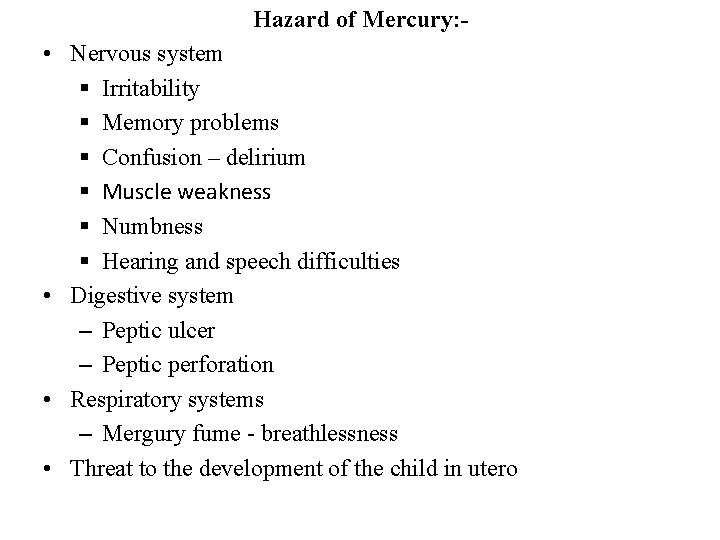Hazard of Mercury: - • Nervous system § Irritability § Memory problems § Confusion