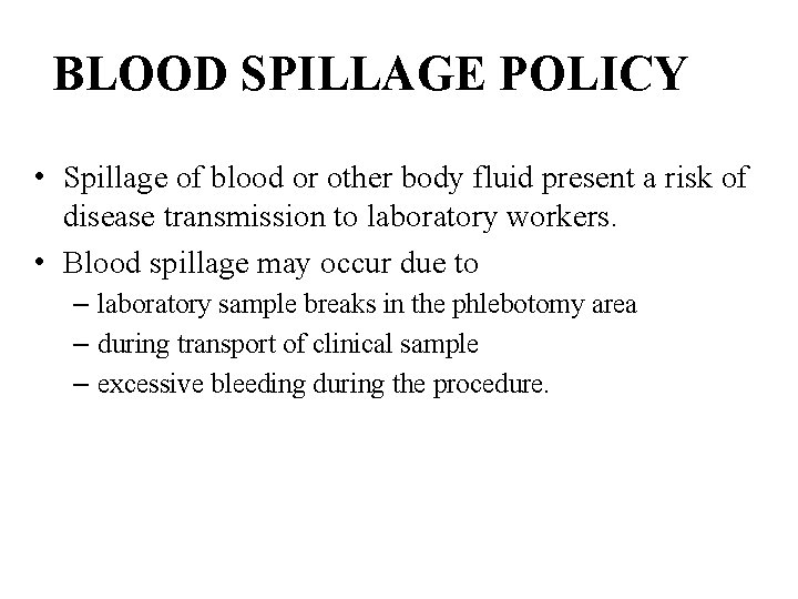 BLOOD SPILLAGE POLICY • Spillage of blood or other body fluid present a risk