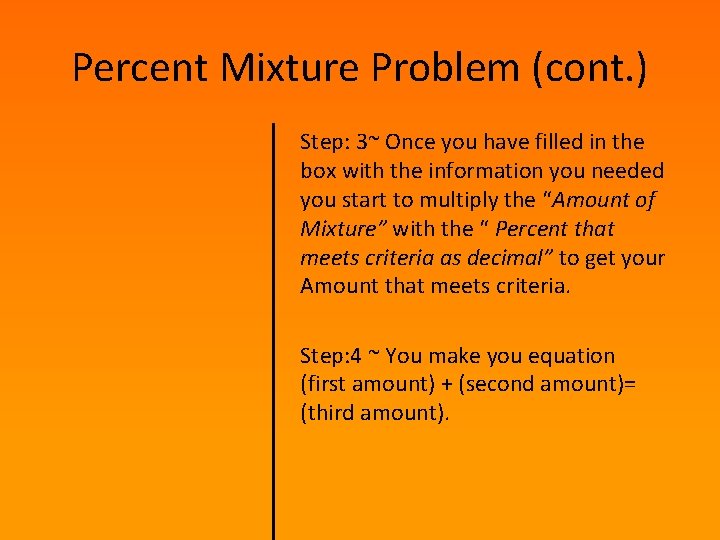 Percent Mixture Problem (cont. ) Step: 3~ Once you have filled in the box