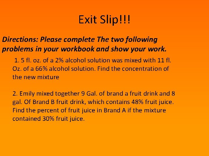Exit Slip!!! Directions: Please complete The two following problems in your workbook and show