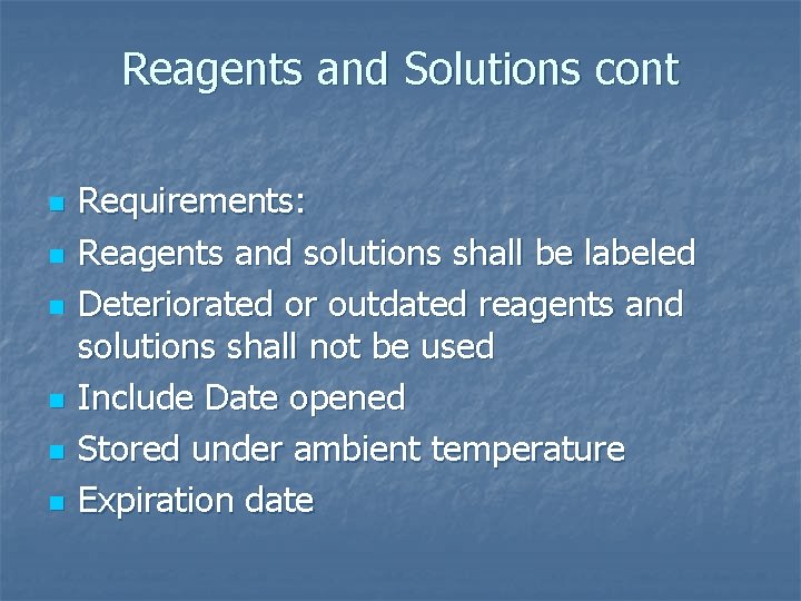 Reagents and Solutions cont n n n Requirements: Reagents and solutions shall be labeled