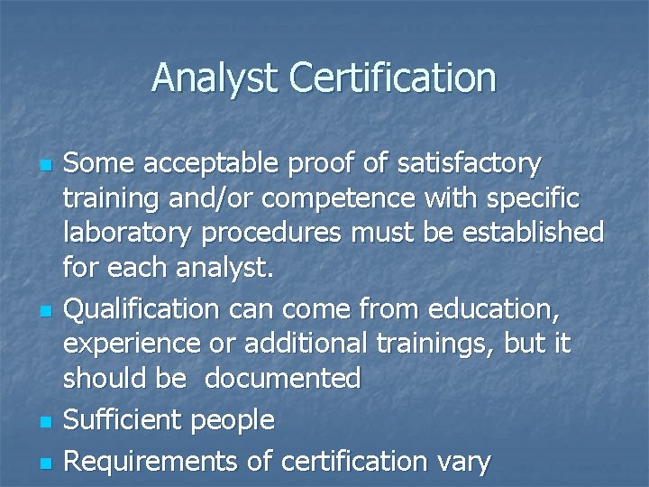 Analyst Certification n n Some acceptable proof of satisfactory training and/or competence with specific