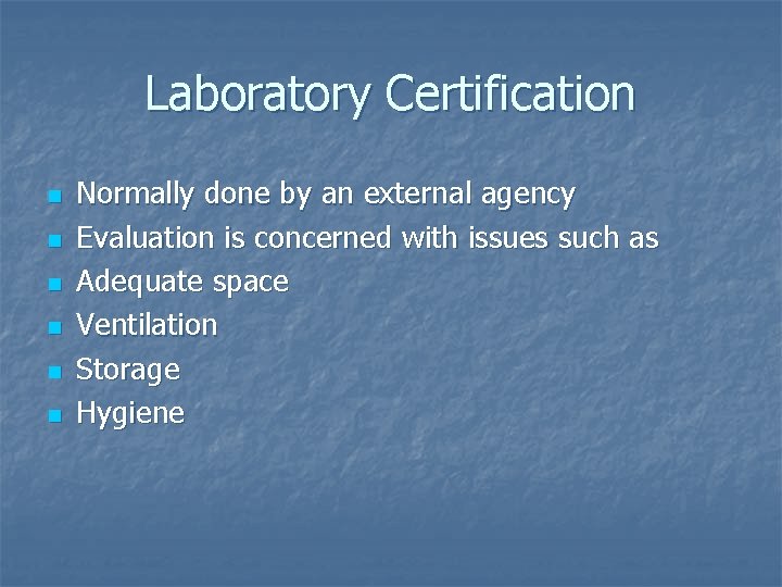 Laboratory Certification n n n Normally done by an external agency Evaluation is concerned