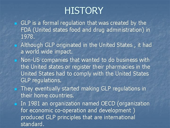 HISTORY n n n GLP is a formal regulation that was created by the