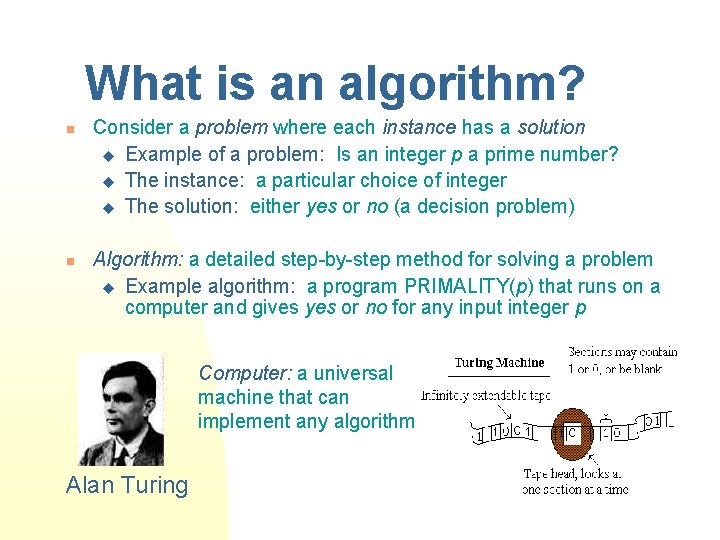 What is an algorithm? n n Consider a problem where each instance has a