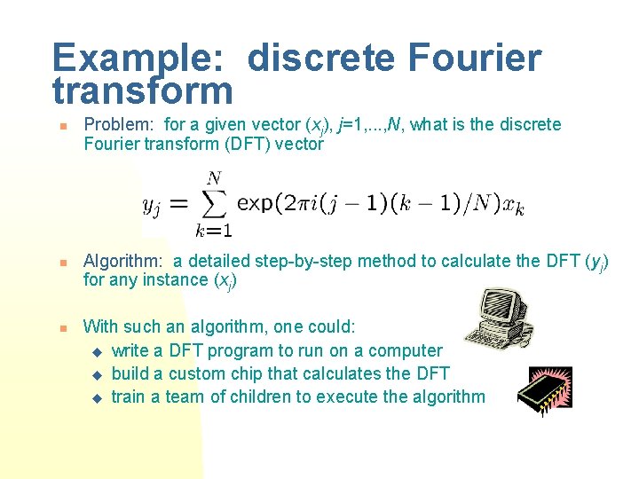 Example: discrete Fourier transform n n n Problem: for a given vector (xj), j=1,