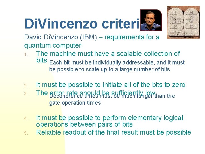 Di. Vincenzo criteria David Di. Vincenzo (IBM) – requirements for a quantum computer: 1.