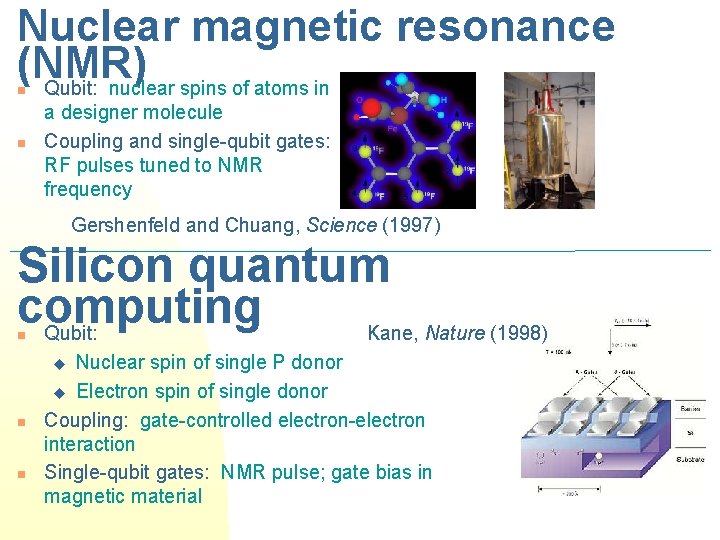 Nuclear magnetic resonance (NMR) Qubit: nuclear spins of atoms in n n a designer