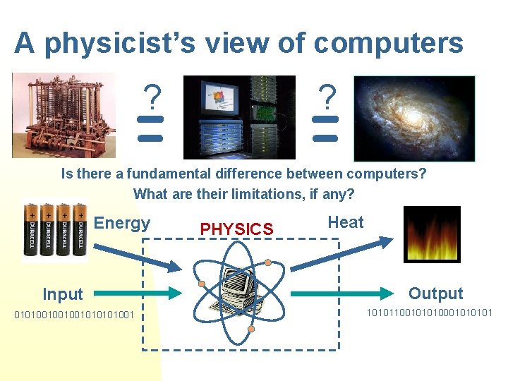 A physicist’s view of computers = = ? ? Is there a fundamental difference