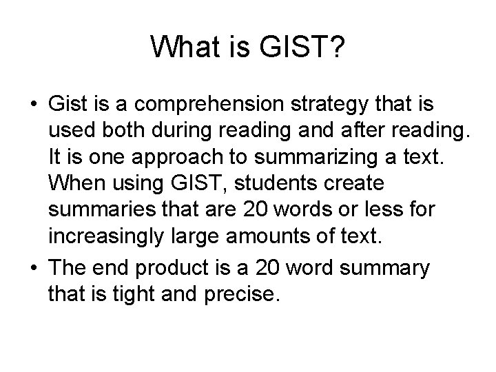 What is GIST? • Gist is a comprehension strategy that is used both during