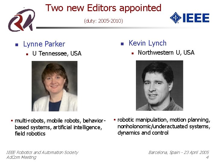 Two new Editors appointed (duty: 2005 -2010) n Lynne Parker n U Tennessee, USA