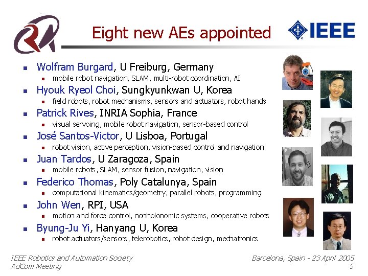 Eight new AEs appointed n Wolfram Burgard, U Freiburg, Germany n n Hyouk Ryeol
