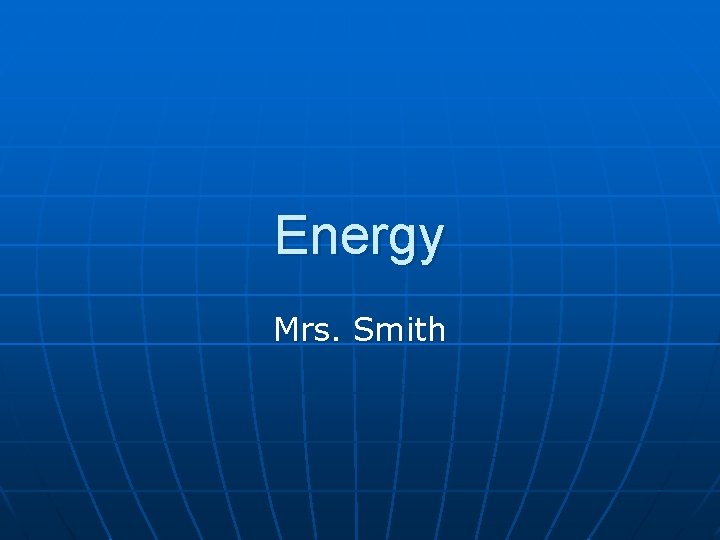 Energy Mrs. Smith 