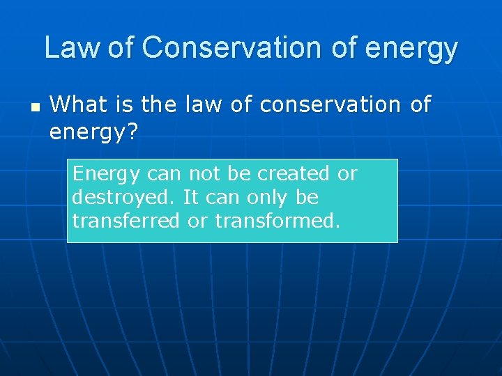 Law of Conservation of energy n What is the law of conservation of energy?