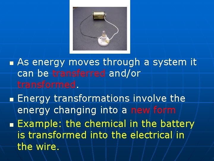 n n n As energy moves through a system it can be transferred and/or