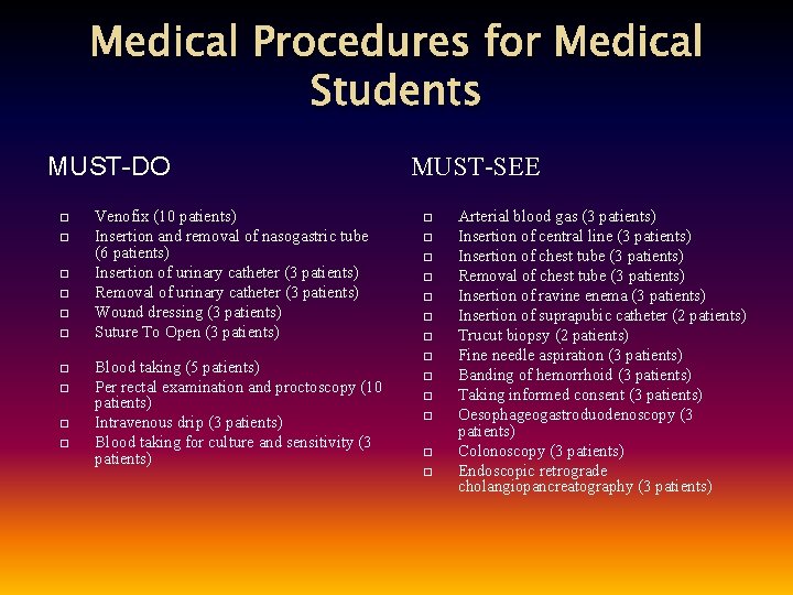 Medical Procedures for Medical Students MUST-DO Venofix (10 patients) Insertion and removal of nasogastric