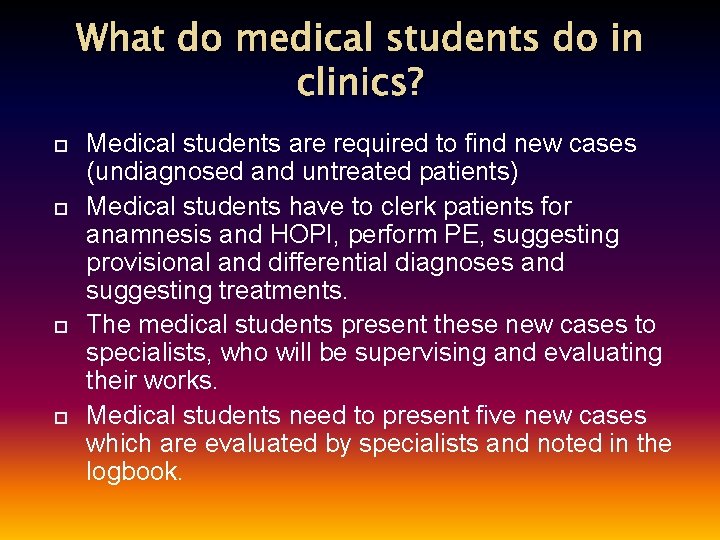 What do medical students do in clinics? Medical students are required to find new