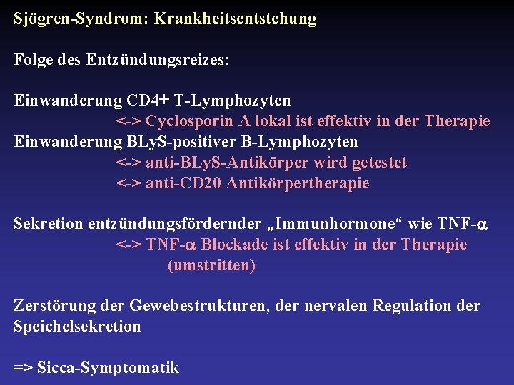 Sjögren-Syndrom: Krankheitsentstehung Folge des Entzündungsreizes: Einwanderung CD 4+ T-Lymphozyten <-> Cyclosporin A lokal ist