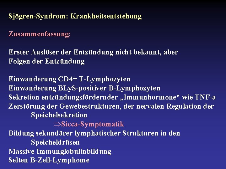 Sjögren-Syndrom: Krankheitsentstehung Zusammenfassung: Erster Auslöser der Entzündung nicht bekannt, aber Folgen der Entzündung Einwanderung