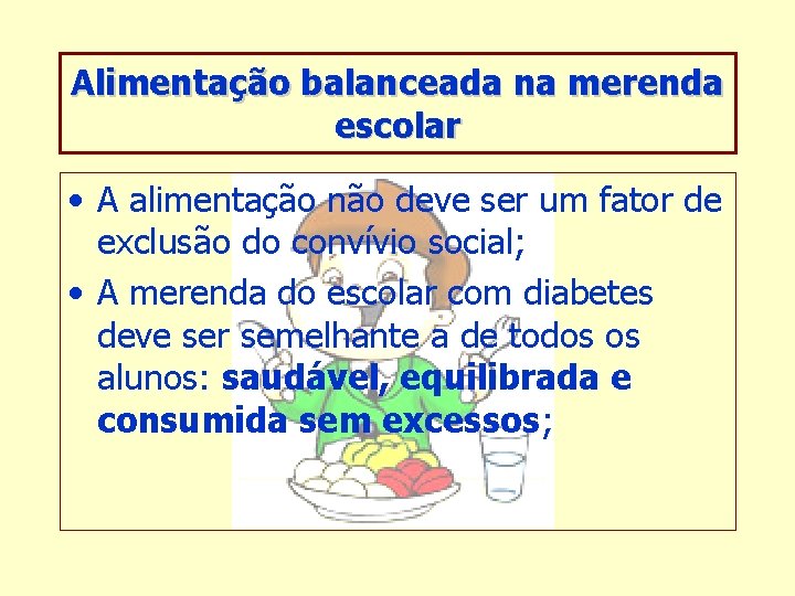 Alimentação balanceada na merenda escolar • A alimentação não deve ser um fator de