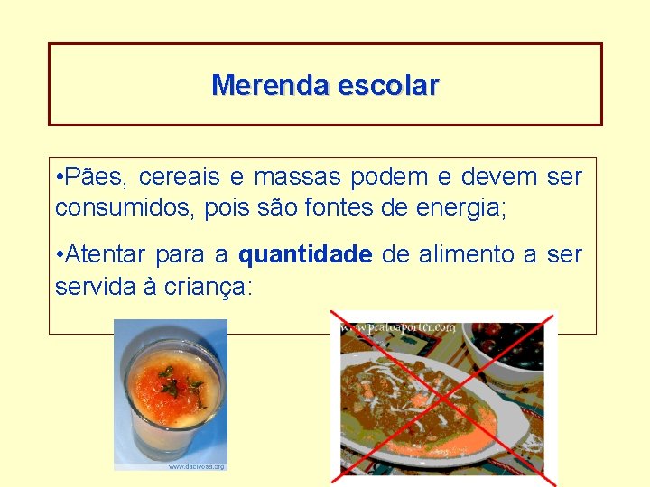 Merenda escolar • Pães, cereais e massas podem e devem ser consumidos, pois são