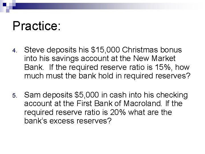 Practice: 4. Steve deposits his $15, 000 Christmas bonus into his savings account at