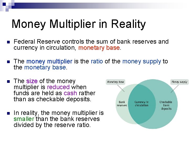 Money Multiplier in Reality n Federal Reserve controls the sum of bank reserves and